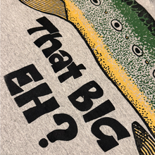 Load image into Gallery viewer, that big eh? sweater
