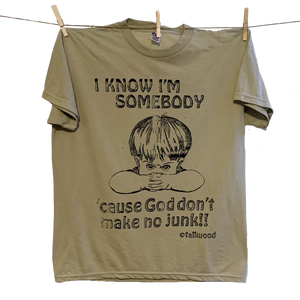 "God don't make no junk!" Tee